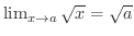 $\lim_{x \rightarrow a}\sqrt{x} = \sqrt{a}$