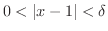 $0 < \vert x-1\vert < \delta$