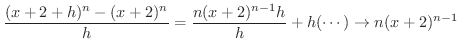 $\displaystyle \frac{(x+2+h)^{n} - (x+2)^n}{h} = \frac{n(x+2)^{n-1}h}{h} + h(\cdots) \rightarrow n(x+2)^{n-1} $