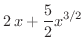 $\displaystyle{2\,x + \frac{5}{2} x^{3/2}}$