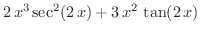 $\displaystyle{2\,{x^3}\,{{\sec^{2} (2\,x)}} + 3\,{x^2}\,\tan (2\,x)}$
