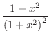 $\displaystyle{\frac{1 - {x^2}}{\left( 1 + {x^2} \right)^2}}$