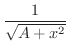 $\displaystyle{\frac{1}{\sqrt{A + {x^2}}}}$