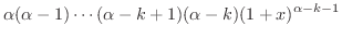 $\displaystyle \alpha(\alpha-1)\cdots (\alpha - k +1)(\alpha -k)(1+x)^{\alpha - k-1}$