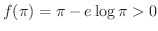 $f(\pi) = \pi - e\log{\pi} > 0$
