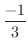 $\displaystyle{\frac{-1}{3}}$