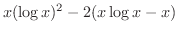 $\displaystyle{x(\log{x})^2 - 2(x\log{x} - x)}$