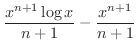 $\displaystyle{\frac{x^{n+1} \log{x}}{n+1} - \frac{x^{n+1}}{n+1}}$