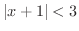 $\vert x + 1\vert < 3$