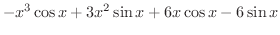 $\displaystyle{-x^{3}\cos{x} + 3x^{2}\sin{x} + 6x\cos{x} - 6\sin{x}}$