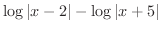 $\displaystyle{\log{\vert x-2\vert} - \log{\vert x+5\vert}}$