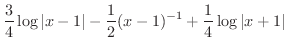$\displaystyle{\frac{3}{4}\log\vert x-1\vert - \frac{1}{2}(x-1)^{-1} + \frac{1}{4}\log\vert x+1\vert}$