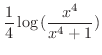 $\displaystyle{\frac{1}{4}\log{(\frac{x^4}{x^4 + 1})}}$