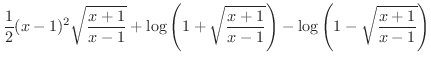 $\displaystyle{\frac{1}{2}(x-1)^2 \sqrt{\frac{x+1}{x-1}} + \log\left(1 + \sqrt{\frac{x+1}{x-1}}\right) - \log\left(1 - \sqrt{\frac{x+1}{x-1}}\right)}$