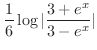 $\displaystyle{\frac{1}{6}\log\vert\frac{3 + e^{x}}{3 - e^{x}}\vert}$