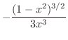 $\displaystyle{-\frac{(1 - x^2)^{3/2}}{3x^3}}$