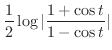 $\displaystyle{\frac{1}{2}\log\vert\frac{1+\cos{t}}{1 - \cos{t}}\vert}$