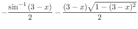 $\displaystyle{-\frac{\sin^{-1}{(3-x)}}{2} - \frac{(3-x)\sqrt{1 - (3-x)^2}}{2}}$