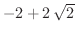 $-2 + 2\,{\sqrt{2}}$