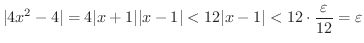 $\displaystyle \vert 4x^2 - 4\vert = 4\vert x+1\vert\vert x-1\vert < 12\vert x-1\vert < 12\cdot \frac{\varepsilon}{12} = \varepsilon $