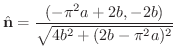 $\displaystyle{\hat{\bf n} = \frac{(-\pi^2 a + 2b, -2b)}{\sqrt{4b^2 + (2b - \pi^2 a)^2}}}$