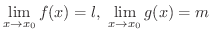 $\displaystyle{\lim_{x \rightarrow x_{0}}f(x) = l, \ \lim_{x \rightarrow x_{0}}g(x) = m}$