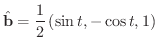 $\displaystyle{\hat{\bf b} = \frac{1}{2}\left(\sin{t},-\cos{t},1\right)}$