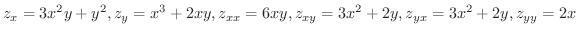 $\displaystyle{z_{x} = 3x^2 y + y^2, z_{y} = x^3 + 2xy, z_{xx} = 6xy, z_{xy} = 3x^2 + 2y, z_{yx} = 3x^2 + 2y, z_{yy} = 2x}$