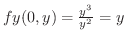 $f{y}(0,y) = \frac{y^3}{y^2} = y$