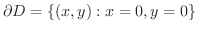 $\displaystyle{\partial D = \{(x,y):x = 0, y = 0\}}$