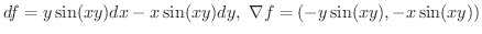 $\displaystyle{df = y\sin(xy)dx - x\sin(xy)dy, \ \nabla f = (-y\sin(xy), -x\sin(xy))}$