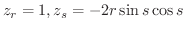 $\displaystyle{z_{r} = 1, z_{s} = -2r\sin{s}\cos{s}}$