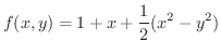 $\displaystyle{f(x,y) = 1 + x + \frac{1}{2}(x^2 - y^2)}$