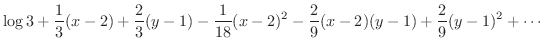 $\displaystyle{\log{3} + \frac{1}{3}(x-2) + \frac{2}{3}(y-1) - \frac{1}{18}(x-2)^2 - \frac{2}{9}(x-2)(y-1) + \frac{2}{9}(y-1)^2 + \cdots }$