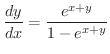 $\displaystyle{\frac{dy}{dx} = \frac{e^{x+y}}{1 - e^{x+y}}}$