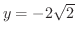 $y = -2\sqrt{2}$