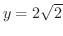 $y = 2\sqrt{2}$