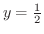 $y = \frac{1}{2}$