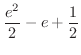 $\displaystyle{\frac{e^{2}}{2} - e + \frac{1}{2}}$