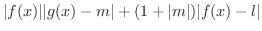 $\displaystyle \vert f(x)\vert\vert g(x) - m\vert + (1+\vert m\vert)\vert f(x) - l\vert$