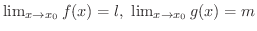 $\lim_{x \rightarrow x_{0}}f(x) = l, \ \lim_{x \rightarrow x_{0}}g(x) = m$