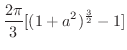 $\displaystyle{\frac{2\pi}{3}[(1+a^2)^{\frac{3}{2}} - 1]}$