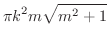 $\displaystyle{\pi k^{2}m\sqrt{m^2 + 1}}$