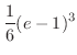 $\displaystyle{\frac{1}{6}(e-1)^3}$