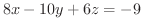 $8x - 10y + 6z = -9$