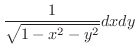 $\displaystyle{\frac{1}{\sqrt{1 - x^2 - y^2}}dx dy}$