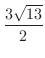 $\displaystyle{\frac{3\sqrt{13}}{2}}$