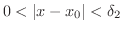 $0 < \vert x - x_{0}\vert < \delta_{2}$