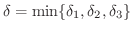 $\delta = \min\{\delta_{1},\delta_{2},\delta_{3}\}$