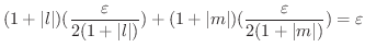 $\displaystyle (1 +\vert l\vert)(\frac{\varepsilon}{2(1+\vert l\vert)}) + (1 + \vert m\vert)(\frac{\varepsilon}{2(1+\vert m\vert)}) = \varepsilon$